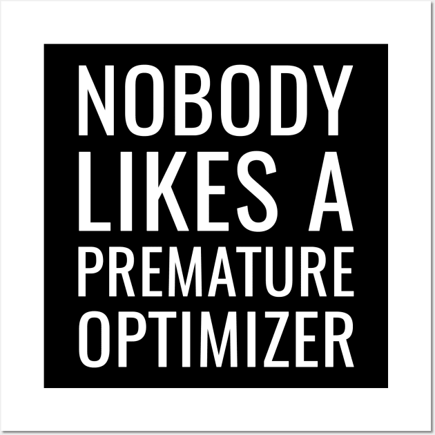 Nobody Likes a Premature Optimizer Wall Art by HighBrowDesigns